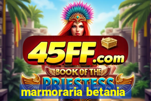 marmoraria betania